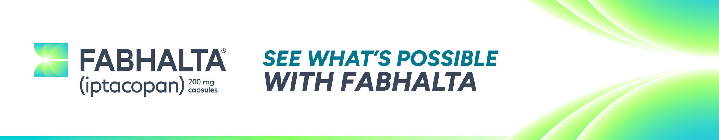 SEE WHAT'S POSSIBLE WITH FABHALTA® (iptacopan)